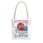 Stitches Be Slippin Tote Bag